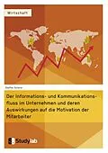 E-Book (pdf) Der Informations- und Kommunikationsfluss im Unternehmen und deren Auswirkungen auf die Motivation der Mitarbeiter von Marisa Kobler