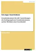 E-Book (epub) Grundeinkommen für alle? Auswirkungen des bedingungslosen Grundeinkommens auf die Mobilität einer Gesellschaft von Felix Zappe, Daniel Gräbener