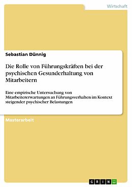 E-Book (pdf) Die Rolle von Führungskräften bei der psychischen Gesunderhaltung von Mitarbeitern von Sebastian Dünnig