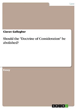 E-Book (pdf) Should the "Doctrine of Consideration" be abolished? von Ciaran Gallagher