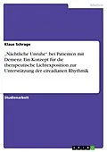 E-Book (pdf) "Nächtliche Unruhe" bei Patienten mit Demenz. Ein Konzept für die therapeutische Lichtexposition zur Unterstützung der circadianen Rhythmik von Klaus Schrage