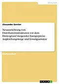 E-Book (pdf) Neuausrichtung von Distributionsstrukturen vor dem Hintergrund steigender Energiepreise. Angleichungswege und Lösungsansätze von Alexander Gerster