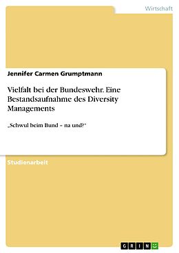 E-Book (pdf) Vielfalt bei der Bundeswehr. Eine Bestandsaufnahme des Diversity Managements von Jennifer Carmen Grumptmann