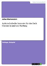 Kartonierter Einband Außerschulische Lernorte für das Fach Chemie in und um Marburg von Julius Martenstein