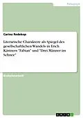 E-Book (epub) Literarische Charaktere als Spiegel des gesellschaftlichen Wandels in Erich Kästners "Fabian" und "Drei Männer im Schnee" von Carina Redekop