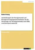 E-Book (epub) Auswirkungen der Energiewende auf Energieversorgungsunternehmen. Ist die Steuerung von Strompreisrisiken mit Hilfe von Derivaten sinnvoll? von Robert Patzig