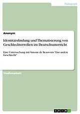 E-Book (pdf) Identitätsfindung und Thematisierung von Geschlechterrollen im Deutschunterricht von Anonym