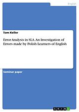 eBook (pdf) Error Analysis in SLA. An Investigation of Errors made by Polish Learners of English de Tom Keller