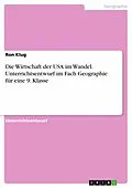 E-Book (pdf) Die Wirtschaft der USA im Wandel. Unterrichtsentwurf im Fach Geographie für eine 9. Klasse von Ron Klug