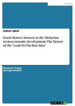 eBook (pdf) South Korea's interest in the Malaysian socio-economic development. The history of the "Look-To-The-East Idea" de Uqbah Iqbal