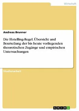 E-Book (pdf) Die Hotelling-Regel. Übersicht und Beurteilung der bis heute vorliegenden theoretischen Zugänge und empirischen Untersuchungen von Andreas Brunner