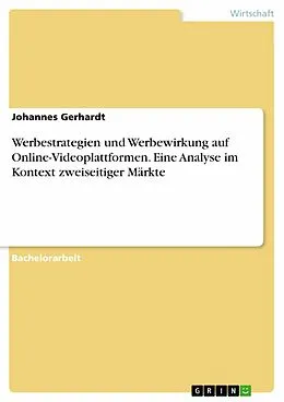 E-Book (pdf) Werbestrategien und Werbewirkung auf Online-Videoplattformen. Eine Analyse im Kontext zweiseitiger Märkte von Johannes Gerhardt