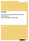 E-Book (pdf) Der Einsatz von Social Media im Bereich der Schweizer Motorfahrzeugversicherungen von Max Maier