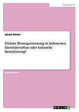 Kartonierter Einband Globale Homogenisierung in Indonesien. Identitätsverlust oder kulturelle Bereicherung? von Jannik Müller