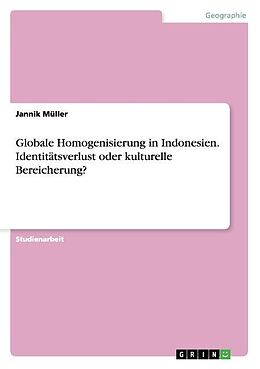 Kartonierter Einband Globale Homogenisierung in Indonesien. Identitätsverlust oder kulturelle Bereicherung? von Jannik Müller