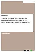 E-Book (pdf) Aktuelle Probleme im deutschen und europäischen öffentlichen Recht. Der Länderfinanzausgleich auf dem Prüfstand von Jan Böhm