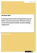 E-Book (epub) Leistungserhalt und Leistungsförderung mit Hilfe von Anreizsystemen. Welche Anreize in der Personalwirtschaft werden häufig eingesetzt? von Jan-Peter Noll