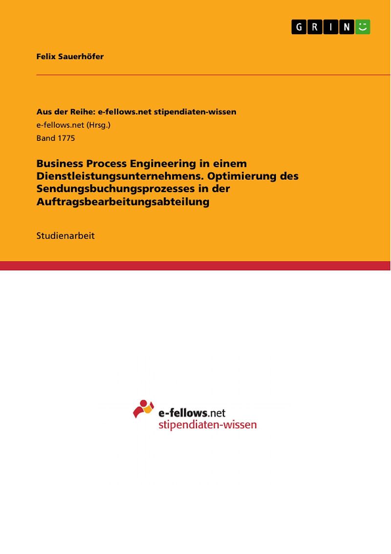 Business Process Engineering in einem Dienstleistungsunternehmens. Optimierung des Sendungsbuchungsprozesses in der Auftragsbearbeitungsabteilung