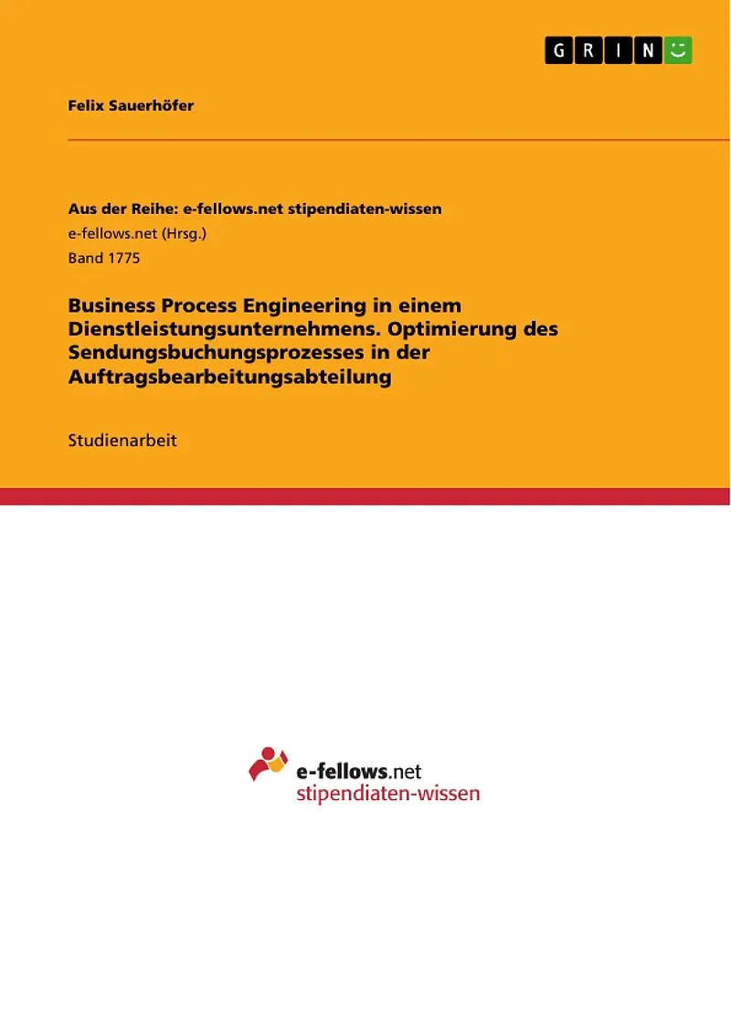 Business Process Engineering in einem Dienstleistungsunternehmens. Optimierung des Sendungsbuchungsprozesses in der Auftragsbearbeitungsabteilung