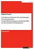 E-Book (pdf) Vom Paria zum Partner? Die Auswirkungen des internationalen Nonproliferationsregimes auf den Konflikt um das iranische Atomprogramm von Michael Kienastl