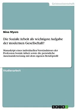 E-Book (epub) Die Soziale Arbeit als wichtigste Aufgabe der modernen Gesellschaft? von Nina Myers