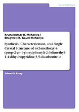 eBook (pdf) Synthesis, Characterization, and Single Crystal Structure of 4-(3-methoxy-4-(prop-2-yn-1-yloxy)phenyl)-2,6-dimethyl-1,4-dihydropyridine-3,5-dicarbonitrile de Krunalkumar R. Mehariya, Bhagwati K. Gauni Mehariya