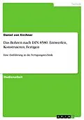 E-Book (epub) Das Bohren nach DIN 8580. Entwerfen, Konstruieren, Fertigen von Daniel von Kirchner