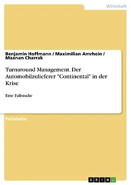E-Book (pdf) Turnaround Management. Der Automobilzulieferer "Continental" in der Krise von Benjamin Hoffmann, Maximilian Amrhein, Maanan Charrak