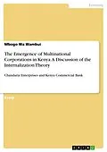 E-Book (epub) The Emergence of Multinational Corporations in Kenya. A Discussion of the Internalization Theory von Mbogo Wa Wambui
