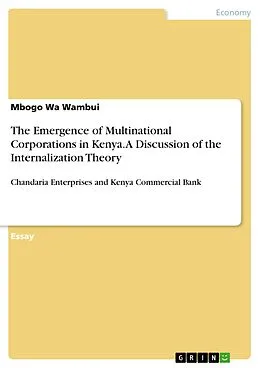 E-Book (epub) The Emergence of Multinational Corporations in Kenya. A Discussion of the Internalization Theory von Mbogo Wa Wambui