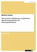 E-Book (epub) Theoretische Einführung von jährlichen Mitarbeitergesprächen als Führungsinstrument von Matthias Schwan