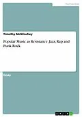 E-Book (pdf) Popular Music as Resistance. Jazz, Rap and Punk Rock von Timothy McGlinchey