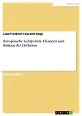 E-Book (pdf) Europäische Geldpolitik. Chancen und Risiken der Deflation von Lisa Friedrich, Karolin Vogt
