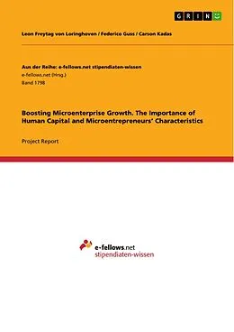 E-Book (pdf) Boosting Microenterprise Growth. The Importance of Human Capital and Microentrepreneurs' Characteristics von Leon Freytag Von Loringhoven, Federico Guss, Carson Kadas