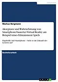 E-Book (pdf) Akzeptanz und Wahrnehmung von Smartphone-basierter Virtual Reality am Beispiel eines Edutainment Spiels von Markus Bergmann