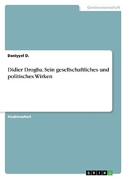 Kartonierter Einband Didier Drogba. Sein gesellschaftliches und politisches Wirken von Daniyyel D.