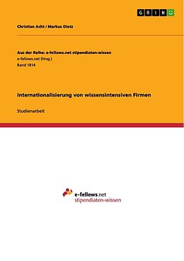 Kartonierter Einband Internationalisierung von wissensintensiven Firmen von Christian Acht, Markus Dietz