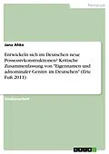 E-Book (pdf) Entwickeln sich im Deutschen neue Possessivkonstruktionen? Kritische Zusammenfassung von "Eigennamen und adnominaler Genitiv im Deutschen" (Eric Fuß 2011) von Jana Ahke