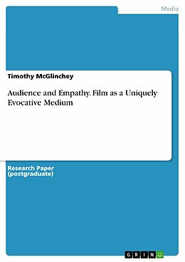 E-Book (pdf) Audience and Empathy. Film as a Uniquely Evocative Medium von Timothy McGlinchey