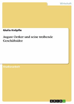 E-Book (pdf) August Oetker und seine treibende Geschäftsidee von Giulia Knöpfle