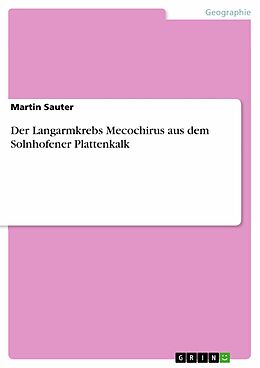 E-Book (pdf) Der Langarmkrebs Mecochirus aus dem Solnhofener Plattenkalk von Martin Sauter