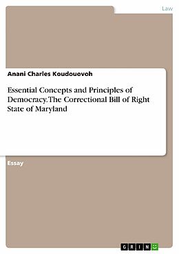 eBook (pdf) Essential Concepts and Principles of Democracy. The Correctional Bill of Right State of Maryland de Anani Charles Koudouovoh