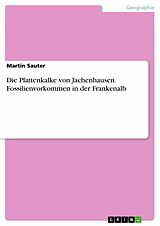 E-Book (pdf) Die Plattenkalke von Jachenhausen. Fossilienvorkommen in der Frankenalb von Martin Sauter