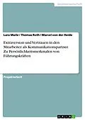 E-Book (epub) Extraversion und Vertrauen in den Mitarbeiter als Kommunikationspartner. Zu Persönlichkeitsmerkmalen von Führungskräften von Lara Maile, Thomas Roth, Marcel von der Heide