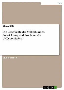 E-Book (pdf) Die Geschichte des Völkerbundes. Entwicklung und Probleme des UNO-Vorläufers von Klaus Süß
