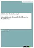 E-Book (pdf) Gentrifizierung als soziales Problem von Großstädten von Christopher Maximilian Krull