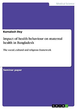 E-Book (pdf) Impact of health behaviour on maternal health in Bangladesh von Kamalesh Dey