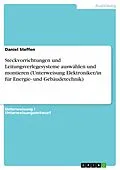 E-Book (epub) Steckvorrichtungen und Leitungsverlegesysteme auswählen und montieren (Unterweisung Elektroniker/in für Energie- und Gebäudetechnik) von Daniel Steffen
