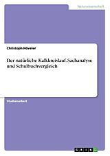 Kartonierter Einband Der natürliche Kalkkreislauf. Sachanalyse und Schulbuchvergleich von Christoph Höveler