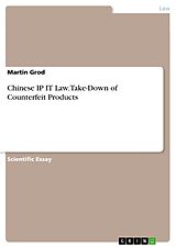eBook (pdf) Chinese IP IT Law. Take-Down of Counterfeit Products de Martin Grod